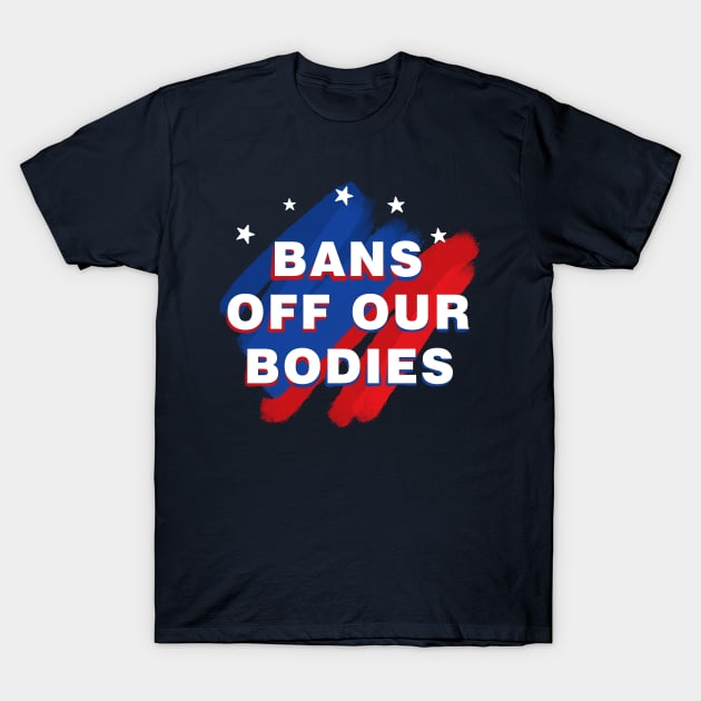 Bans off our bodies T-Shirt by Neon Deisy